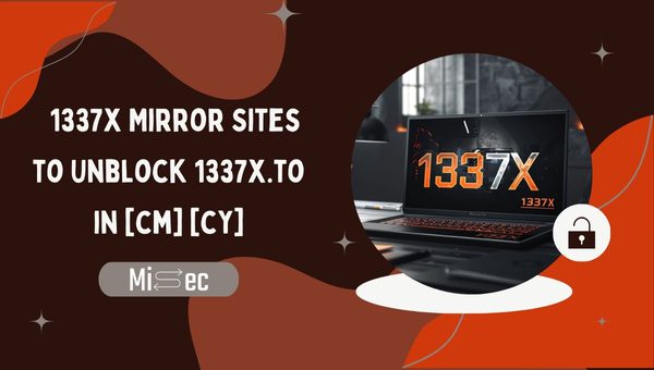 1337x Mirror Sites to Unblock 1337x