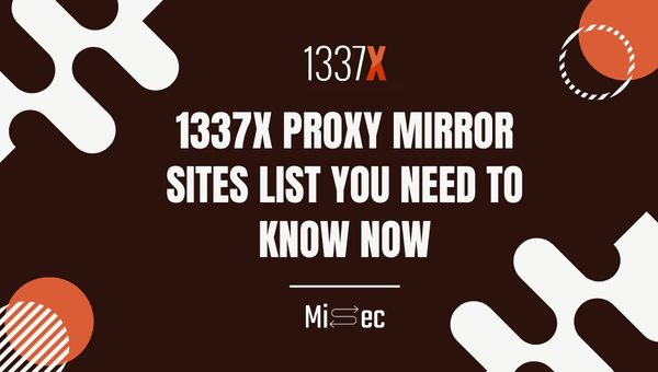 1337x Proxy Mirror Sites List You Need to Know Now