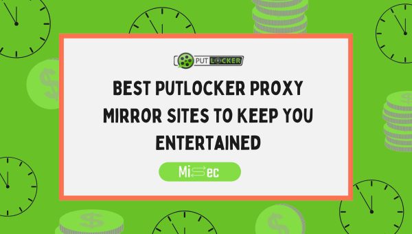 Best PutLocker Proxy Mirror Sites to Keep You Entertained