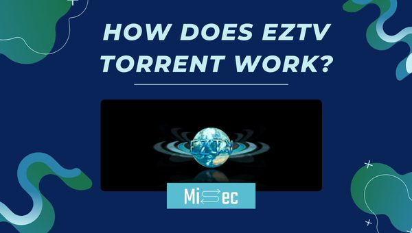 How Does EZTV Torrent Work?