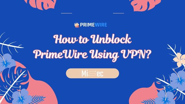 How to Unblock PrimeWire Using VPN?