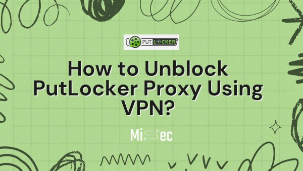 How to Unblock PutLocker Proxy Using VPN?
