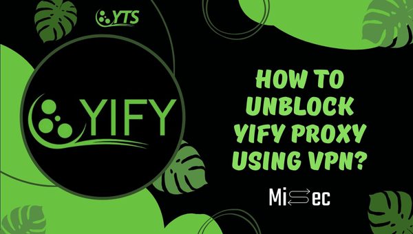 How to Unblock YIFY Proxy Using VPN?