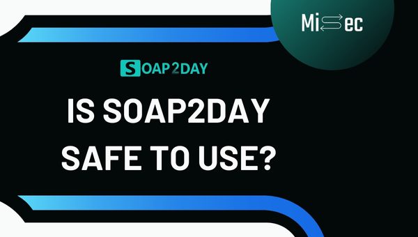 Is Soap2day Safe to Use?