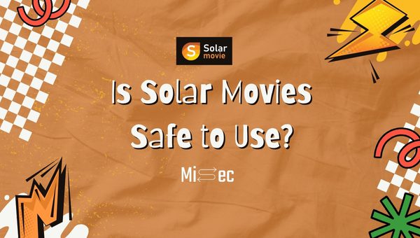 Is Solar Movies Safe to Use?