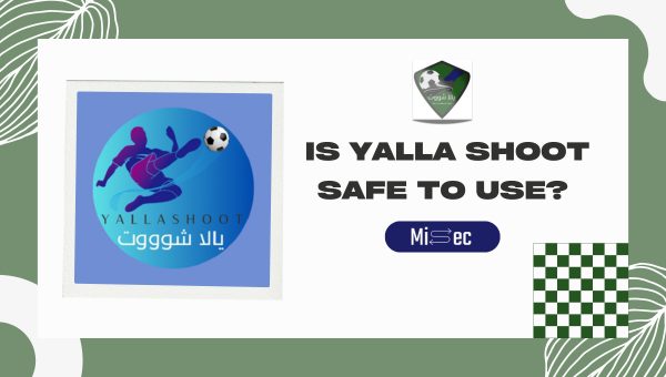 Is Yalla Shoot Safe to Use?