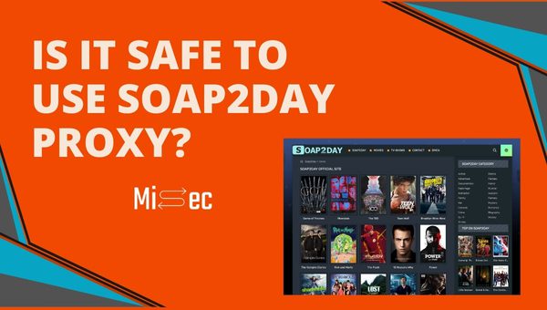 Is it Safe to Use Soap2day Proxy?