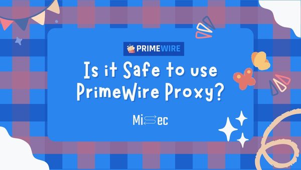 Is it Safe to use PrimeWire Proxy?
