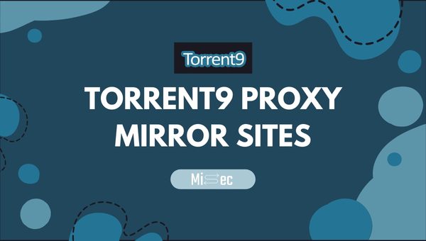 Torrent9 Proxy Mirror Sites: Latest Reliable Alternatives