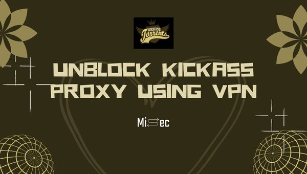 Unblock Kickass Proxy Using VPN