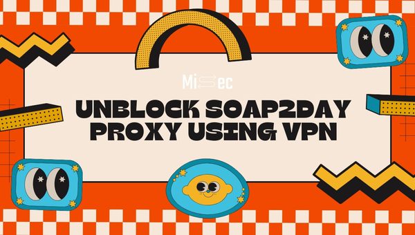 Unblock Soap2day Proxy using VPN