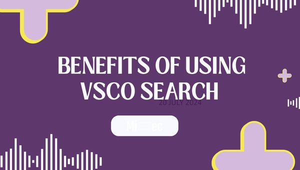 Benefits of Using VSCO Search