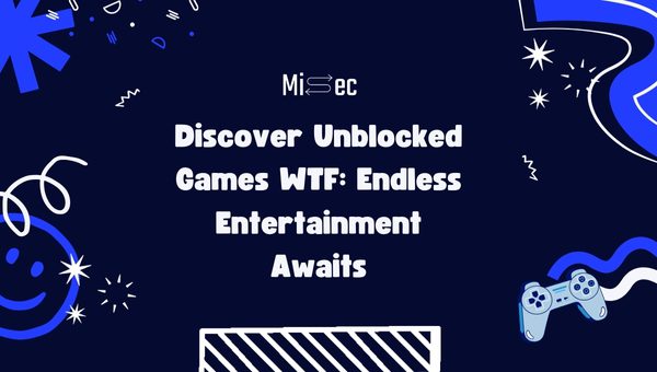 https://misec.net/wp-content/uploads/2024/07/Discover-Unblocked-Games-WTF_-Endless-Entertainment-Awaits.jpg