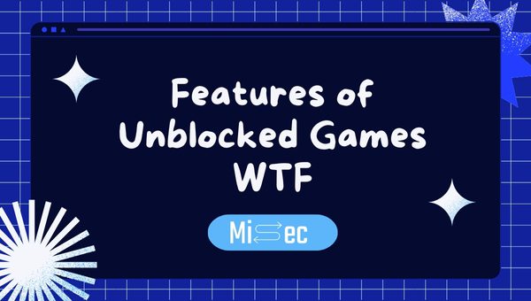 Features of Unblocked Games WTF