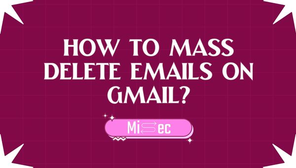 How to mass delete emails on Gmail?