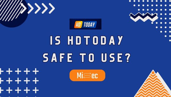 Is HDToday Safe to Use?