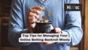 Top Tips for Managing Your Online Betting Bankroll Wisely