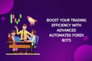 Boost Your Trading Efficiency with Advanced Automated Forex Bots