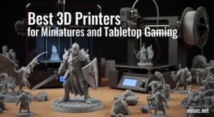 Best 3D Printers for Miniatures and Tabletop Gaming