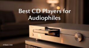 Best CD Players for Audiophiles