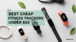 Best Cheap Fitness Trackers Under $50