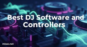 Best DJ Software and Controllers