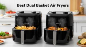 Best Dual Basket Air Fryers
