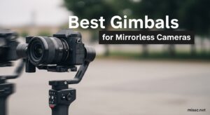 Best Gimbals for Mirrorless Cameras
