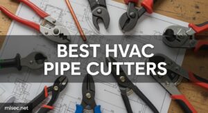 Best HVAC Pipe Cutters