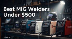 Best MIG Welders Under $500