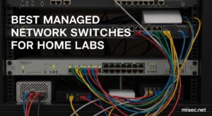 Best Managed Network Switches for Home Labs