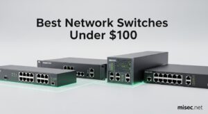 Best Network Switches Under 100 Dollars