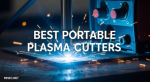Best Portable Plasma Cutters