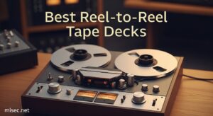 Best Reel-to-Reel Tape Decks