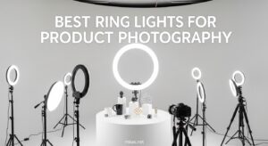 Best Ring Lights for Product Photography