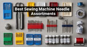 Best Sewing Machine Needle Assortment