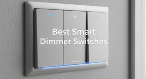 Best Smart Dimmer Switches