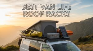 Best Van Life Roof Racks