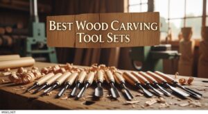 Best Wood Carving Tool Sets