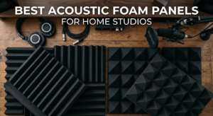 best acoustic foam panels for home studios