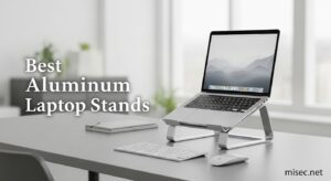 Best Aluminum Laptop Stands
