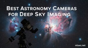 Best Astronomy Cameras for Deep Sky Imaging