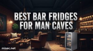 Best Bar Fridges for Man Caves