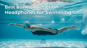 Best Bone Conduction Headphones for Swimming