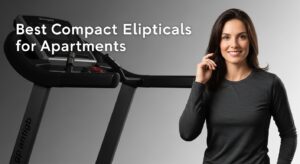 Best Compact Ellipticals for Apartments