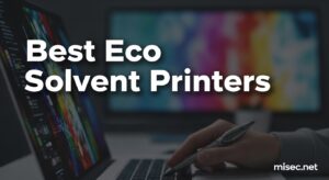 Best Eco Solvent Printers