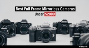 Best Full Frame Mirrorless Cameras Under $2000