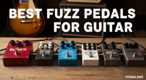 Best Fuzz Pedals for Guitar