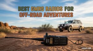 Best GMRS Radios for Off-Road Adventures