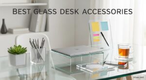 Best Glass Desk Accessories